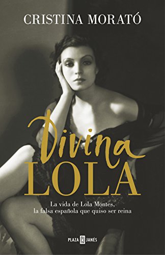 Divina Lola / Divine Lola: La vida de Lola Montes, la falsa española que quiso ser reina (Obras diversas) von PLAZA & JANES